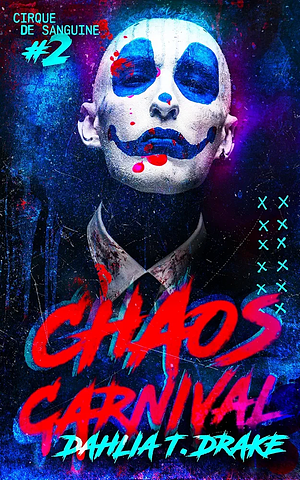 Chaos Carnival  by Dahlia T. Drake