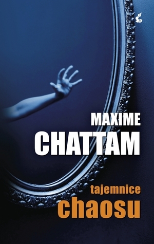 Tajemnice chaosu by Maxime Chattam, Joanna Kluza