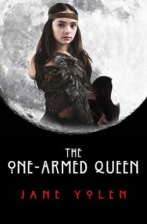 The One-Armed Queen by Jane Yolen