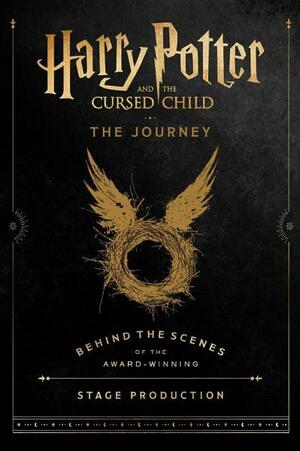 Harry Potter and the Cursed Child: The Journey: Behind the Scenes of the Award-Winning Stage Production by Jody Revenson, Harry Potter Theatrical Productions