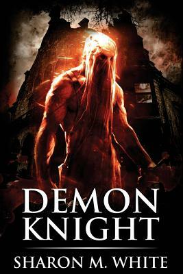 Demon Knight by Scare Street, Sharon M. White