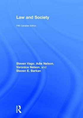 Law and Society: Canadian Edition by Steven Vago, Veronica Nelson, Adie Nelson