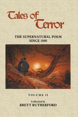 Tales of Terror: The Supernatural Poem Since 1800, Volume 2 by Brett Rutherford