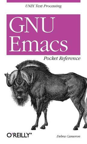 GNU Emacs Pocket Reference by Debra Cameron