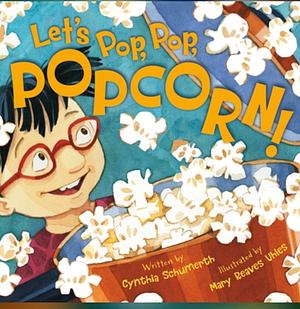 Let's Pop, Pop, Popcorn! by Cynthia Schumerth