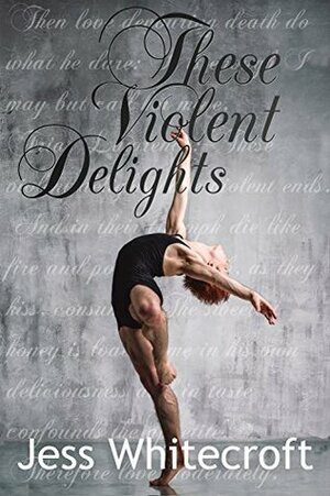 These Violent Delights by Jess Whitecroft