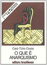 O que é anarquismo by Caio Túlio Costa