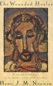 The Wounded Healer: Ministry in Contemporary Society by Henri J.M. Nouwen