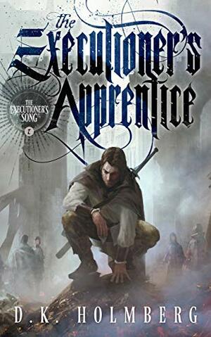 The Executioner's Apprentice by D.K. Holmberg