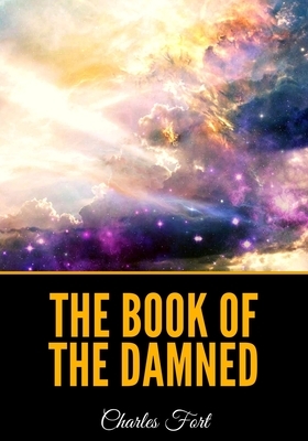 The Book of the Damned by Charles Fort