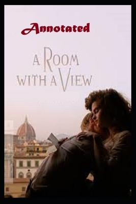 A Room with a View "Annotated" Comedic Dramas & Plays by E.M. Forster