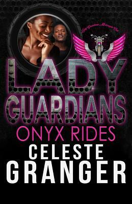 Lady Guardians: Onyx Rides by Celeste Granger