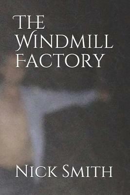 The Windmill Factory by Nick Smith