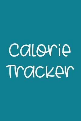 Calorie Tracker: 110 Page Calories Log: 6x9 Satin Matte Teal Cover by Paige Porter