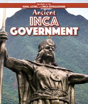 Ancient Inca Government by Amy Hayes