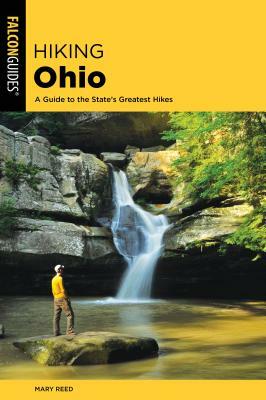Hiking Ohio: A Guide to the State's Greatest Hikes by Mary Reed