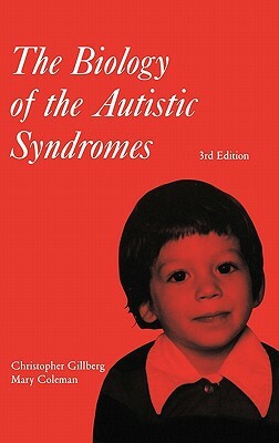 The Biology of the Autistic Syndromes by Mary Coleman, Gillberg, Christopher Gillberg