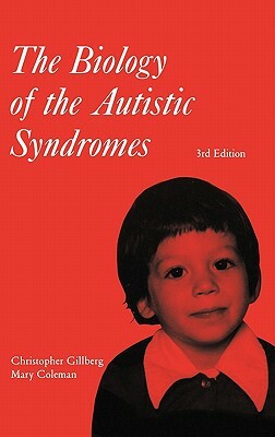 The Biology of the Autistic Syndromes by Christopher Gillberg, Mary Coleman, Gillberg