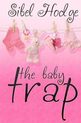 The Baby Trap by Sibel Hodge