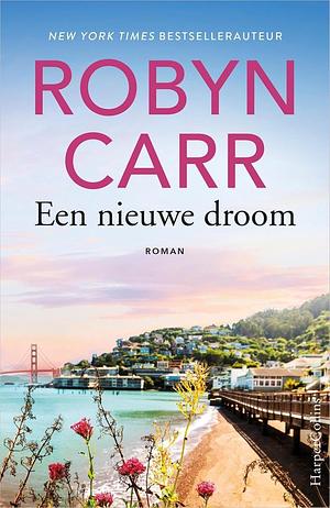 Een nieuwe droom by Robyn Carr