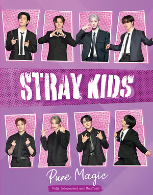 Stray Kids: Pure Magic by Carolyn McHugh