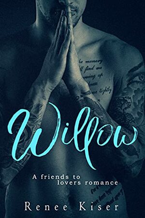 Willow: A Friends to Lovers Romance by Renee Kiser