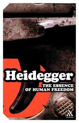 The Essence of Human Freedom: An Introduction to Philosophy by Martin Heidegger