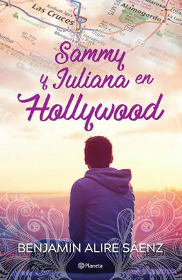 Sammy Y Juliana En Hollywood by Benjamin Alire Sáenz