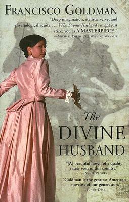 The Divine Husband by Francisco Goldman