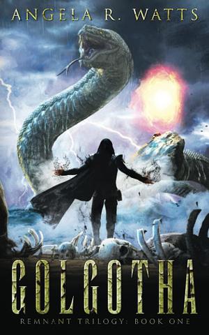 GOLGOTHA by Angela R. Watts, Angela R. Watts