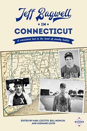 Jeff Bagwell in Connecticut: A consistent lad in the land of steady habits by George Pawlush, Len Levin, Jim Keener, Karl Cicitto, Bill Nowlin, Pete Zanardi, Jim Bransfield, Greg Erion, Alan Cohen