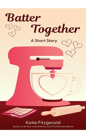 Batter Together  by Katie Fitzgerald