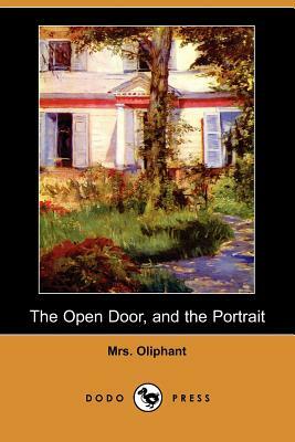 The Open Door, and the Portrait (Dodo Press) by Margaret Oliphant