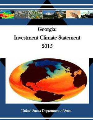 Georgia: Investment Climate Statement 2015 by United States Department of State