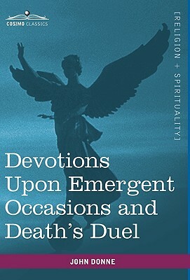 Devotions Upon Emergent Occasions and Death's Duel by John Donne