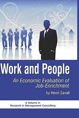 Work and People: An Economic Evaluation of Job Enrichment (Hc) by Henri Savall