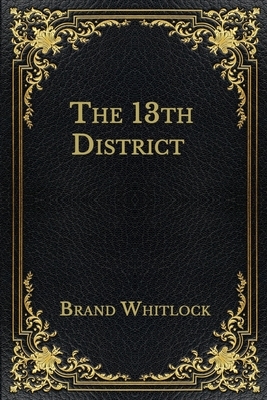 The 13th District by Brand Whitlock