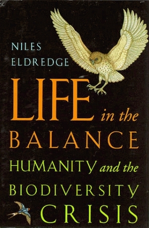Life in the Balance: Humanity and the Biodiversity Crisis by Niles Eldredge
