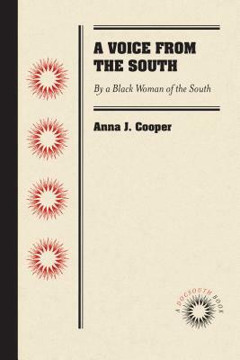 A Voice from the South: By a Black Woman of the South by Anna J. Cooper