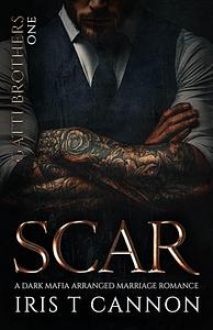 SCAR Blood Oath: A dark mafia arranged marriage blood oath romance by Iris T Cannon