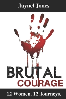 Brutal Courage by Jaynel Jones
