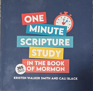 One Minute Scripture Study in the Book of Mormon: A Daily Devotional Book for Latter-Day Families by Cali Black, Kristen Walker Smith