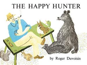 The Happy Hunter by Roger Duvoisin