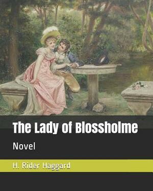 The Lady of Blossholme: Novel by H. Rider Haggard