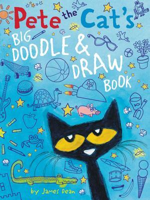 Pete the Cat's Big Doodle & Draw Book by Kimberly Dean, James Dean