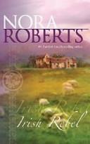 Irish Rebel by Nora Roberts