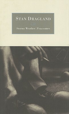 Stormy Weather: Foursomes by Stan Dragland