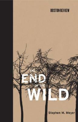 The End of the Wild by Stephen M. Meyer