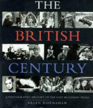 The British Century: A Photographic History of the Last Hundred Years by Sarah Jackson, Annabel Merullo
