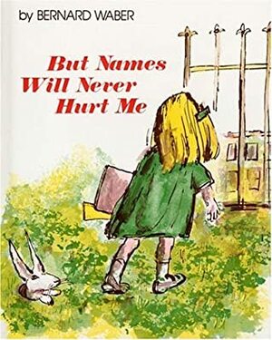 But Names Will Never Hurt Me by Bernard Waber